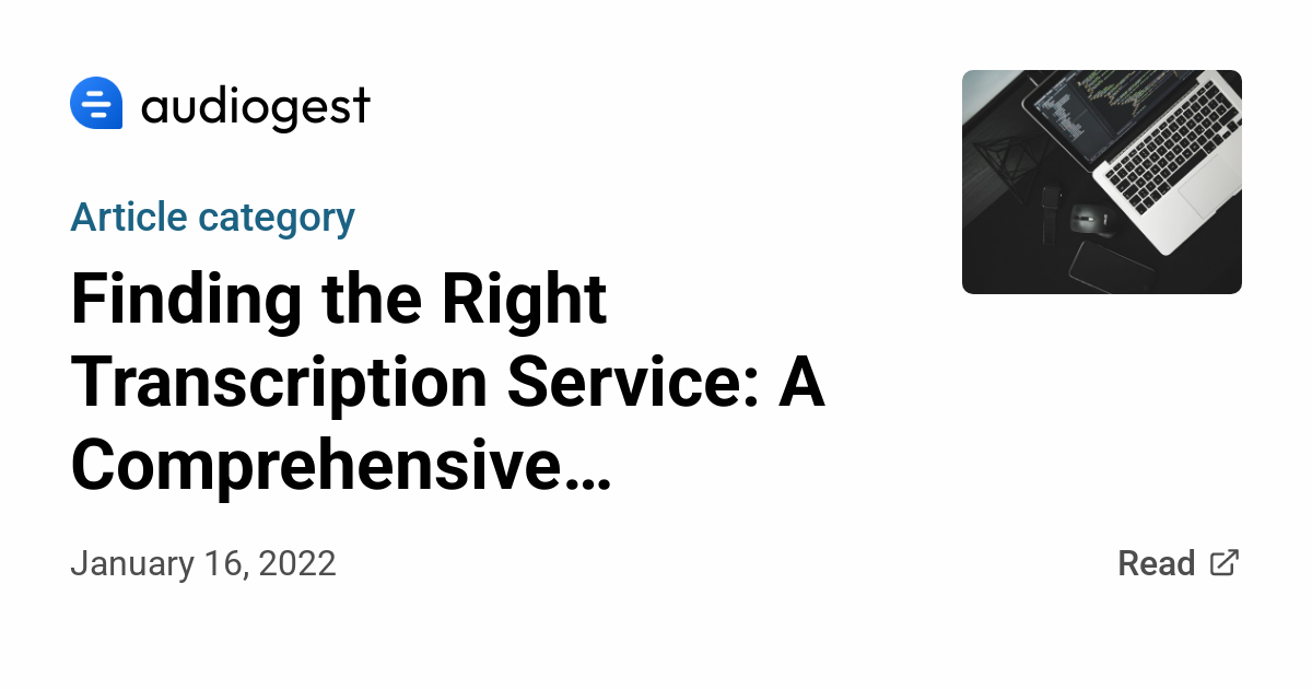 Finding the Right Transcription Service: A Comprehensive Guide